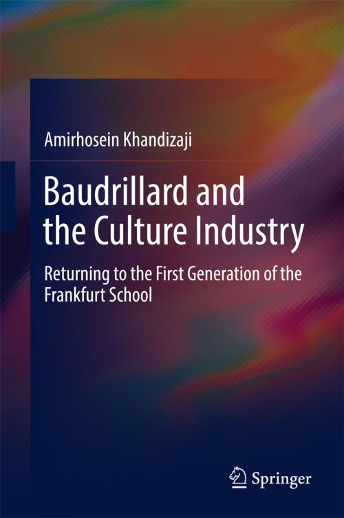Cover of the book Baudrillard and the Culture Industry by Amirhosein Khandizaji, Springer International Publishing