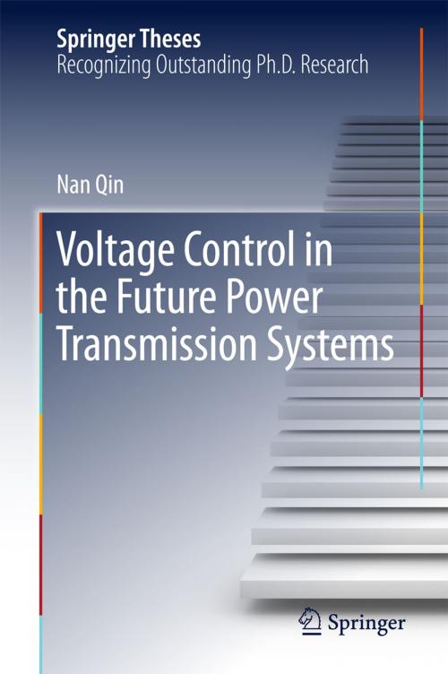 Cover of the book Voltage Control in the Future Power Transmission Systems by Nan Qin, Springer International Publishing