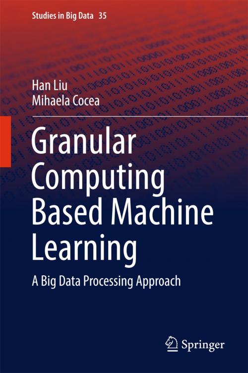 Cover of the book Granular Computing Based Machine Learning by Mihaela Cocea, Han Liu, Springer International Publishing