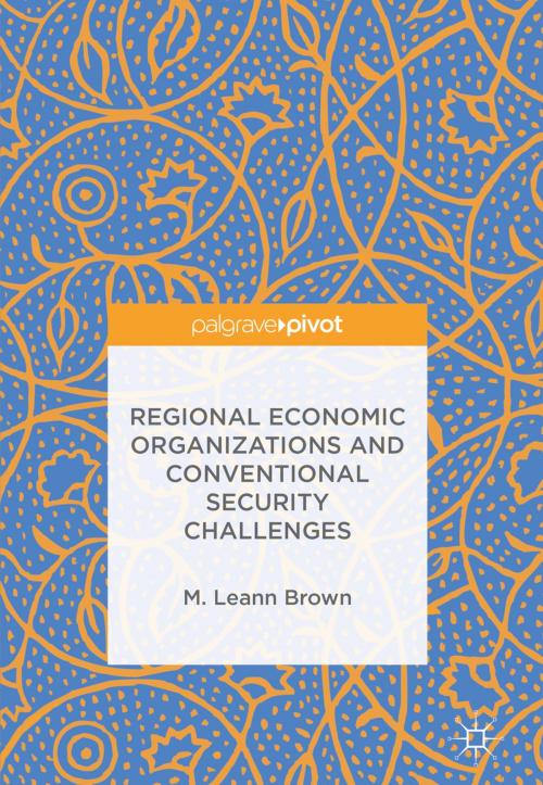 Cover of the book Regional Economic Organizations and Conventional Security Challenges by M. Leann Brown, Springer International Publishing