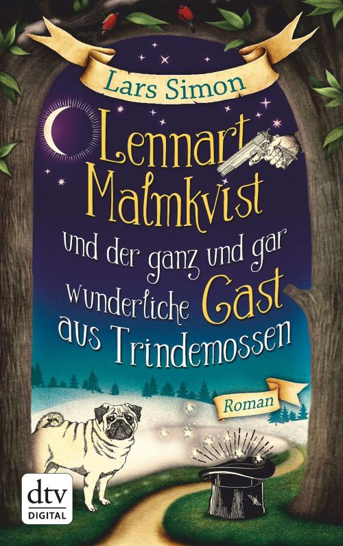 Cover of the book Lennart Malmkvist und der ganz und gar wunderliche Gast aus Trindemossen by Lars Simon, dtv Verlagsgesellschaft mbH & Co. KG