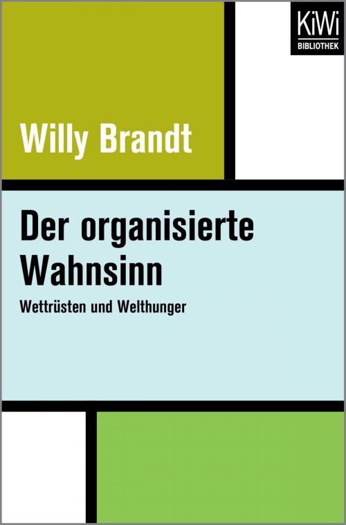 Cover of the book Der organisierte Wahnsinn by Willy Brandt, Kiwi Bibliothek