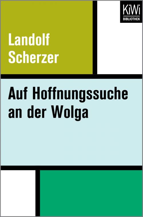 Cover of the book Auf Hoffnungssuche an der Wolga by Landolf Scherzer, Kiwi Bibliothek