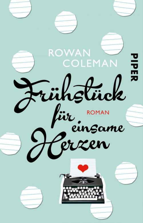 Cover of the book Frühstück für einsame Herzen by Rowan Coleman, Piper ebooks