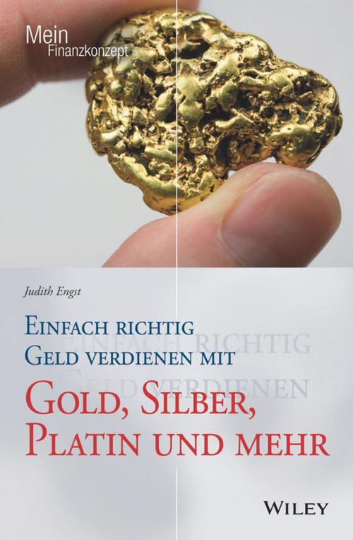 Cover of the book Einfach richtig Geld verdienen mit Gold, Silber, Platin und mehr by Judith Engst, Wiley