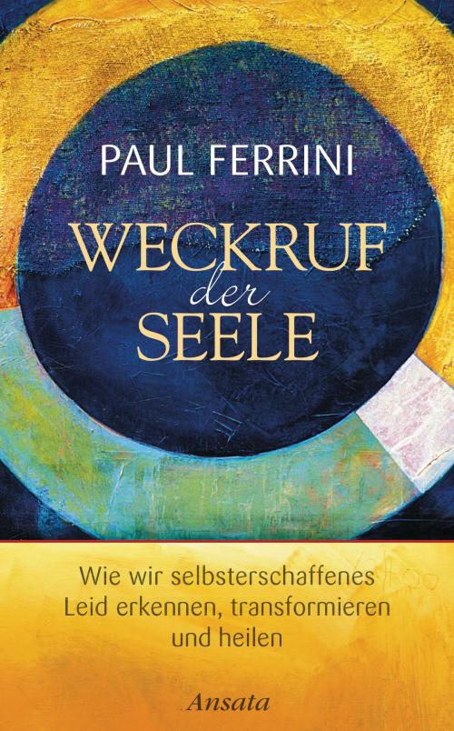 Cover of the book Weckruf der Seele by Paul Ferrini, Ansata