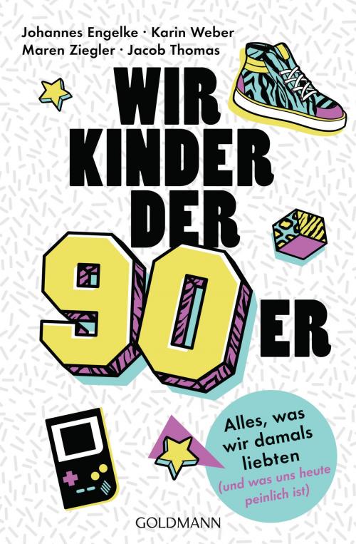 Cover of the book Wir Kinder der Neunziger by Johannes Engelke, Jacob Thomas, Karin Weber, Maren Ziegler, Goldmann Verlag