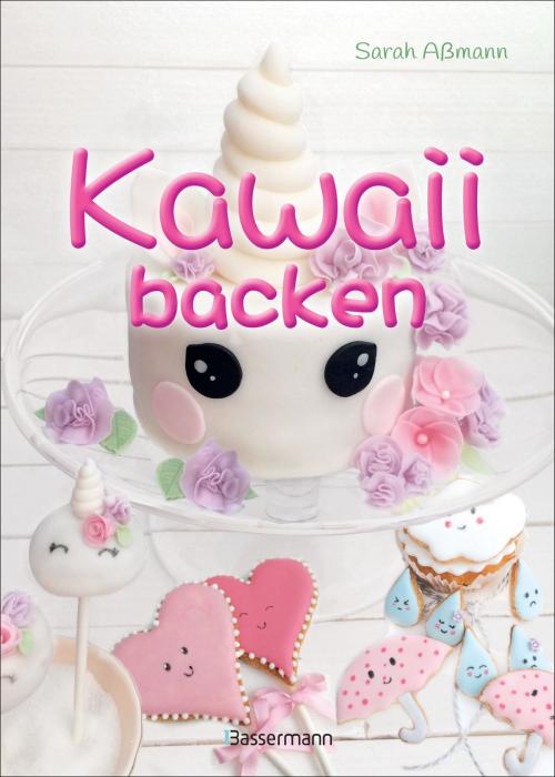 Cover of the book Kawaii backen by Sarah Aßmann, Bassermann Verlag