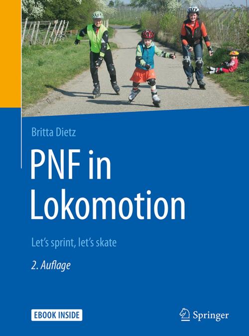 Cover of the book PNF in Lokomotion by Britta Dietz, Tae-yoon Kim, Moon-kyu Lee, Franziska Brandl, Christiane Werlich, Fritz Basner, Springer Berlin Heidelberg