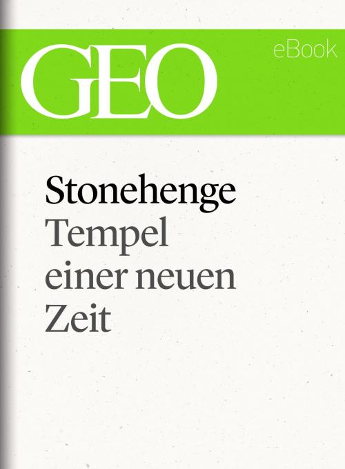 Cover of the book Stonehenge: Tempel einer neuen Zeit (GEO eBook Single) by , GEO