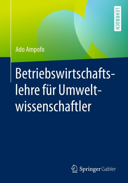 Cover of the book Betriebswirtschaftslehre für Umweltwissenschaftler by Ado Ampofo, Springer Fachmedien Wiesbaden