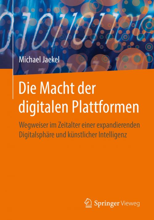 Cover of the book Die Macht der digitalen Plattformen by Michael Jaekel, Springer Fachmedien Wiesbaden