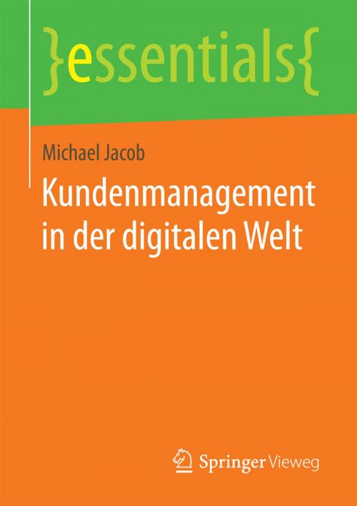 Cover of the book Kundenmanagement in der digitalen Welt by Michael Jacob, Springer Fachmedien Wiesbaden