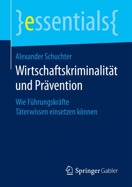 Cover of the book Wirtschaftskriminalität und Prävention by Alexander Schuchter, Springer Fachmedien Wiesbaden