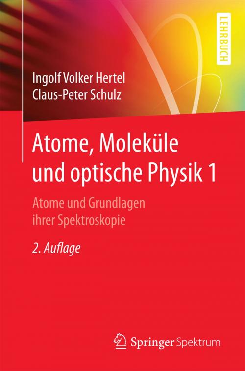 Cover of the book Atome, Moleküle und optische Physik 1 by Ingolf V. Hertel, C.-P. Schulz, Springer Berlin Heidelberg