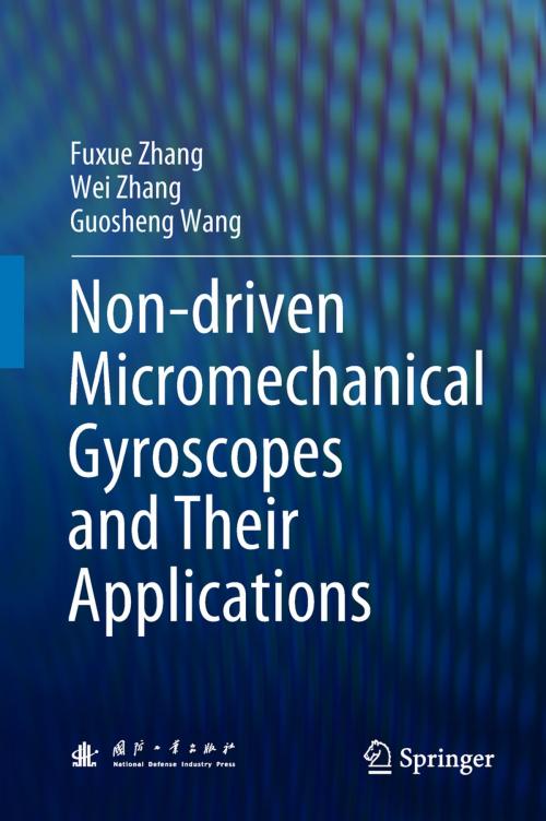 Cover of the book Non-driven Micromechanical Gyroscopes and Their Applications by Fuxue Zhang, Wei Zhang, Guosheng Wang, Springer Berlin Heidelberg