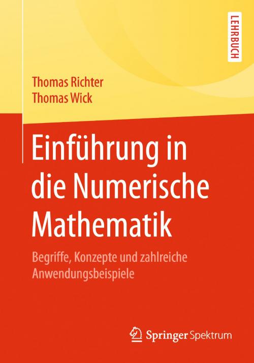 Cover of the book Einführung in die Numerische Mathematik by Thomas Richter, Thomas Wick, Springer Berlin Heidelberg