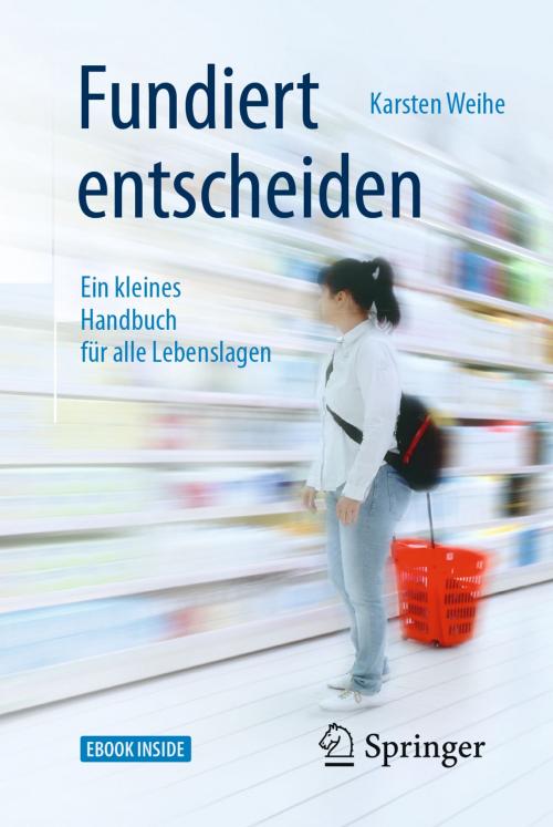 Cover of the book Fundiert entscheiden by Karsten Weihe, Springer Berlin Heidelberg