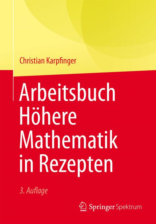 Cover of the book Arbeitsbuch Höhere Mathematik in Rezepten by Christian Karpfinger, Springer Berlin Heidelberg