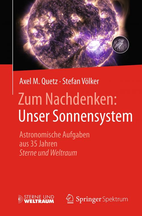Cover of the book Zum Nachdenken: Unser Sonnensystem by Axel M. Quetz, Stefan Völker, Springer Berlin Heidelberg
