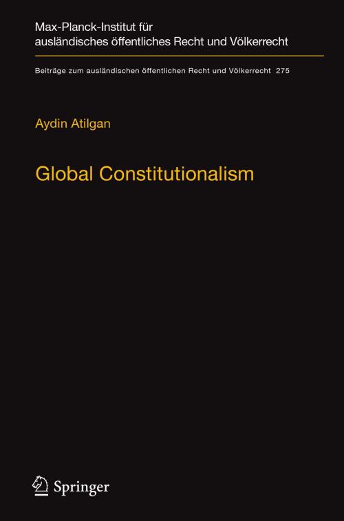 Cover of the book Global Constitutionalism by Aydin Atilgan, Springer Berlin Heidelberg