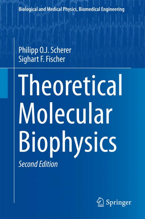 Cover of the book Theoretical Molecular Biophysics by Philipp O.J. Scherer, Sighart F. Fischer, Springer Berlin Heidelberg