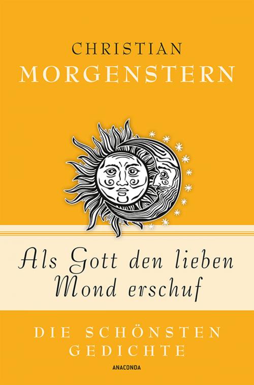 Cover of the book Als Gott den lieben Mond erschuf - Die schönsten Gedichte by Christian Morgenstern, Anaconda Verlag