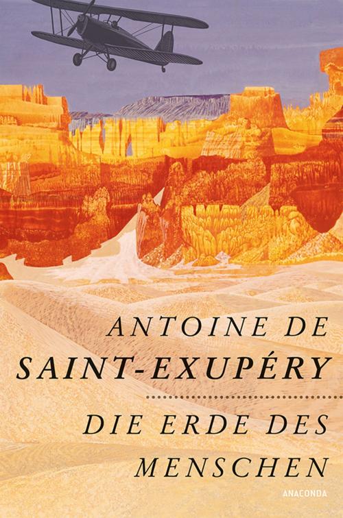 Cover of the book Die Erde des Menschen by Antoine de Saint-Exupéry, Anaconda Verlag