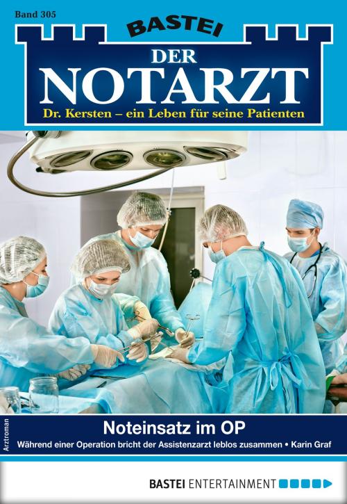 Cover of the book Der Notarzt 305 - Arztroman by Karin Graf, Bastei Entertainment