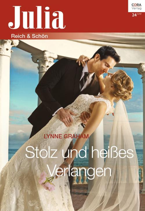 Cover of the book Stolz und heißes Verlangen by Lynne Graham, CORA Verlag