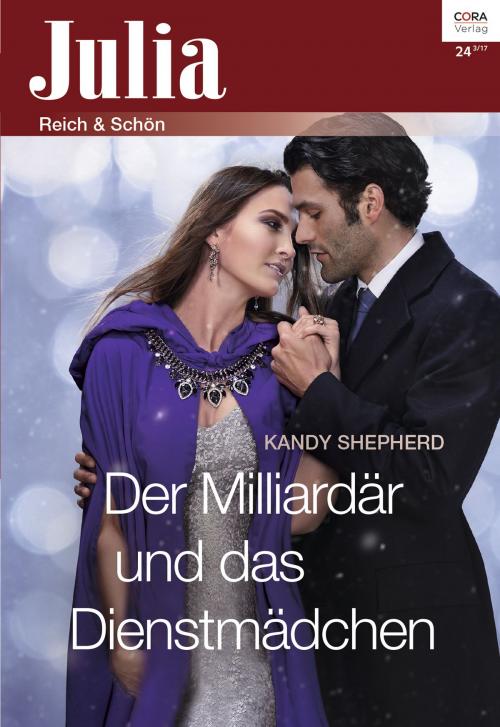 Cover of the book Der Milliardär und das Dienstmädchen by Kandy Shepherd, CORA Verlag