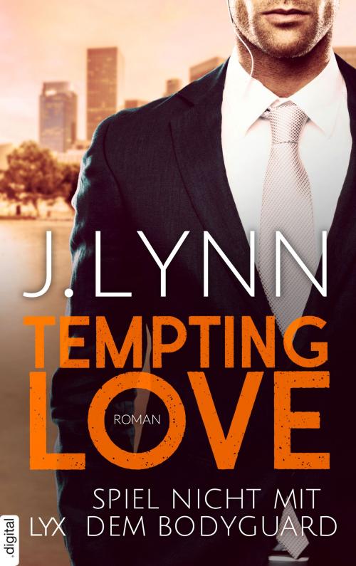 Cover of the book Tempting Love - Spiel nicht mit dem Bodyguard by J. Lynn, LYX.digital