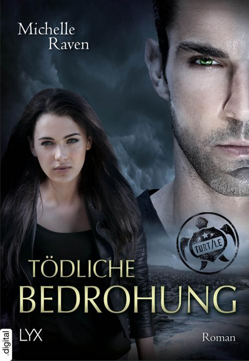 Cover of the book TURT/LE - Tödliche Bedrohung by Michelle Raven, LYX.digital