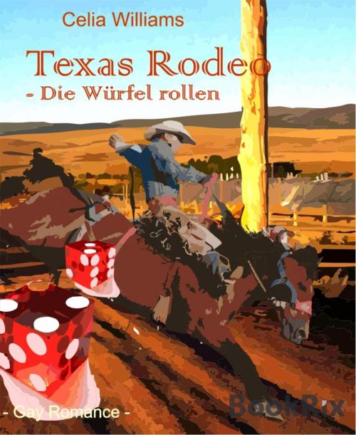 Cover of the book Texas Rodeo - Die Würfel rollen by Celia Williams, BookRix