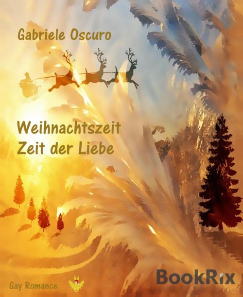 Cover of the book Weihnachtszeit - Zeit der Liebe by Gabriele Oscuro, BookRix