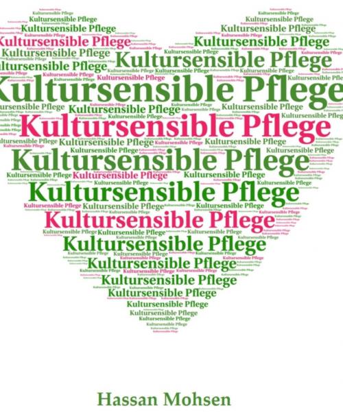 Cover of the book Kultursensible Pflege by Hassan Mohsen, BookRix