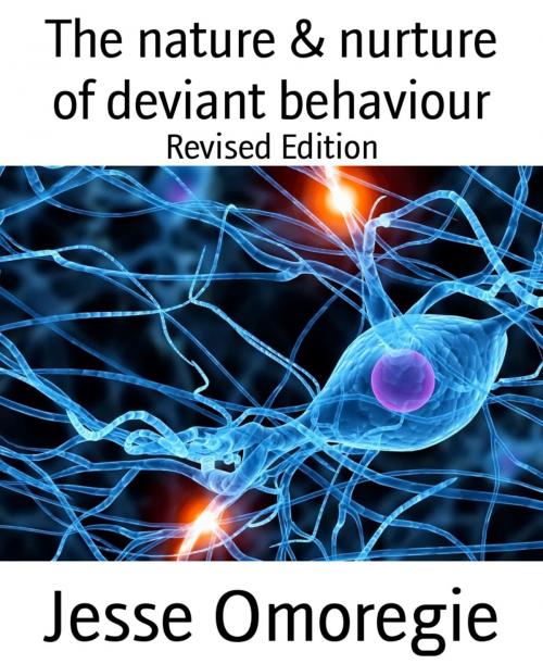 Cover of the book The nature & nurture of deviant behaviour by Jesse Omoregie, BookRix