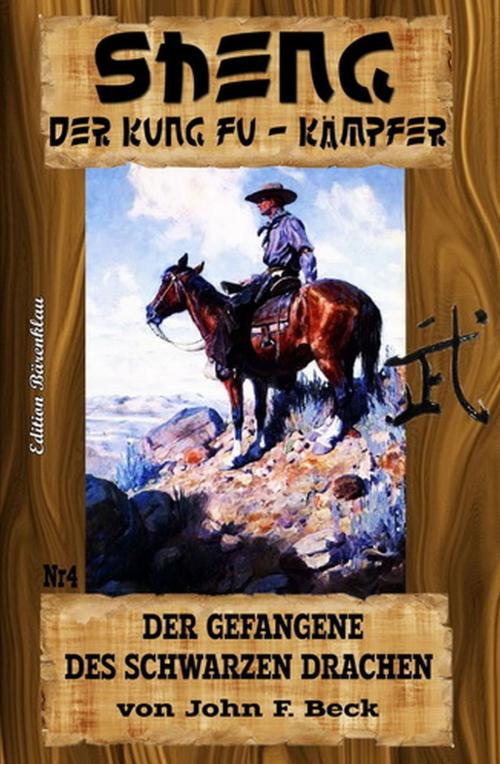 Cover of the book Sheng #4: Der Gefangene des schwarzen Drachen by John F. Beck, Uksak E-Books