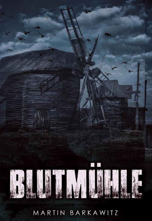 Cover of the book Blutmühle by Martin Barkawitz, BookRix