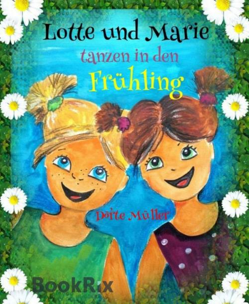 Cover of the book Lotte und Marie tanzen in den Frühling by Dörte Müller, BookRix