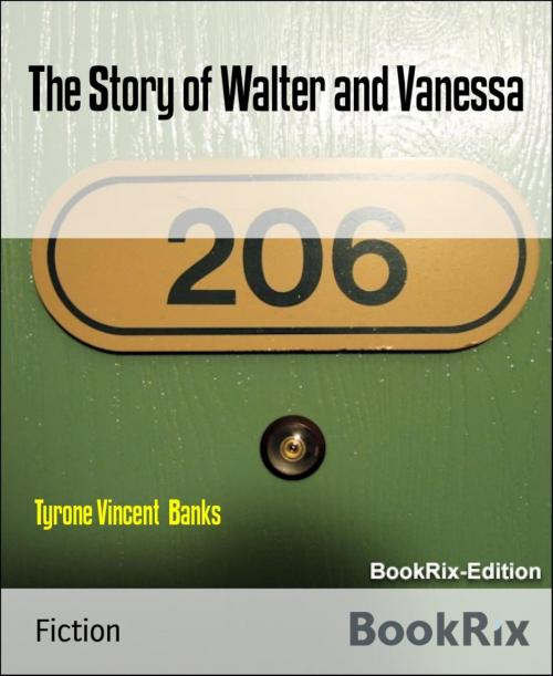Cover of the book The Story of Walter and Vanessa by Tyrone Vincent Banks, BookRix