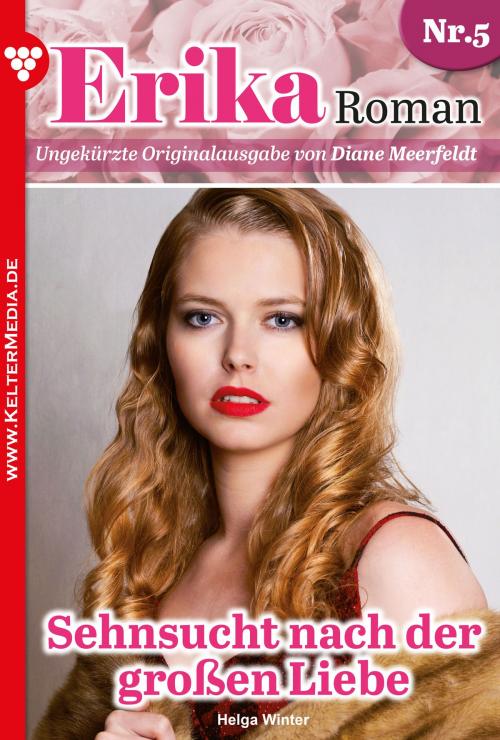 Cover of the book Erika Roman 5 – Liebesroman by Helga Winter, Kelter Media