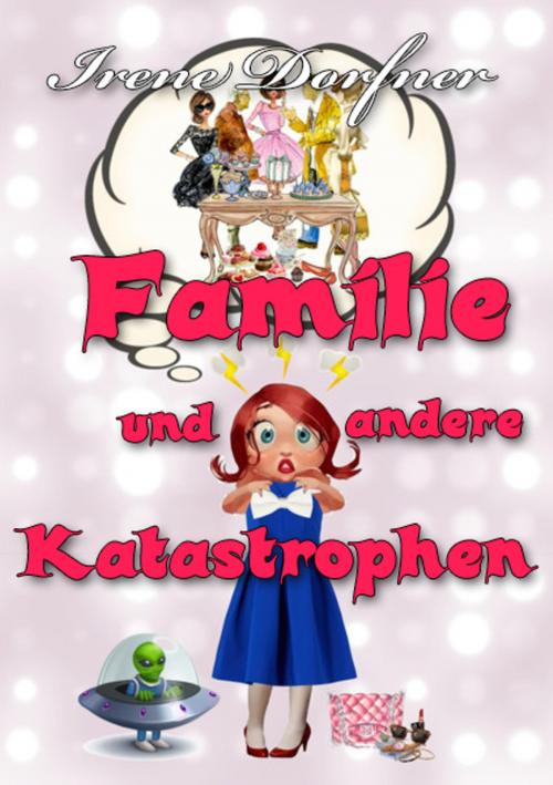 Cover of the book Familie und andere Katastrophen by Irene Dorfner, neobooks