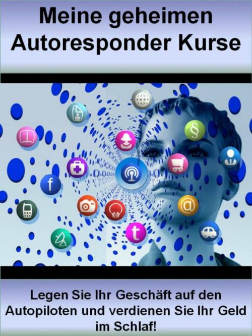 Cover of the book Meine geheimen Autoresponder Kurse by Dr. Meinhard Mang, neobooks