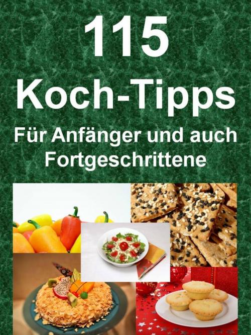 Cover of the book 115 Koch-Tipps - Für Anfänger und auch Fortgeschrittene by Alfred Schubert, neobooks