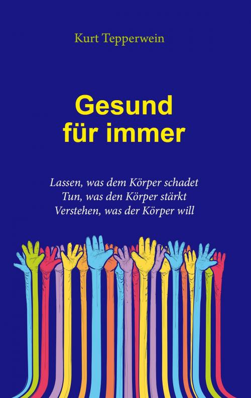 Cover of the book Gesund für immer by Kurt Tepperwein, Books on Demand