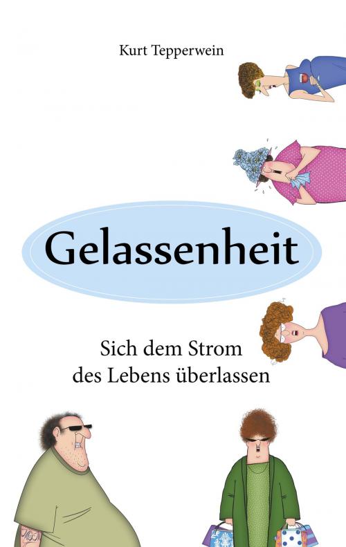 Cover of the book Gelassenheit by Kurt Tepperwein, Books on Demand