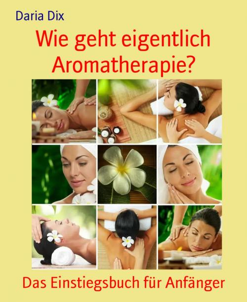 Cover of the book Wie geht eigentlich Aromatherapie? by Daria Dix, BookRix