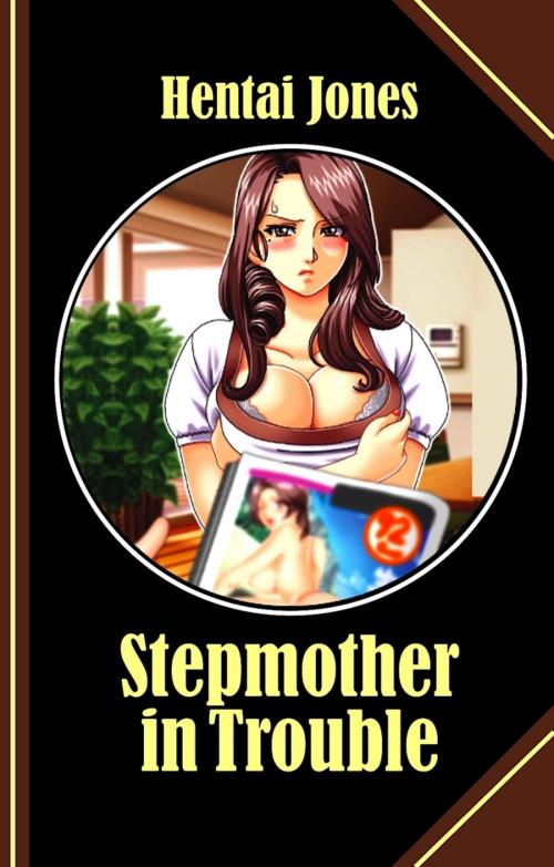 Cover of the book Stepmother in Trouble by Hentai Jones, BookRix