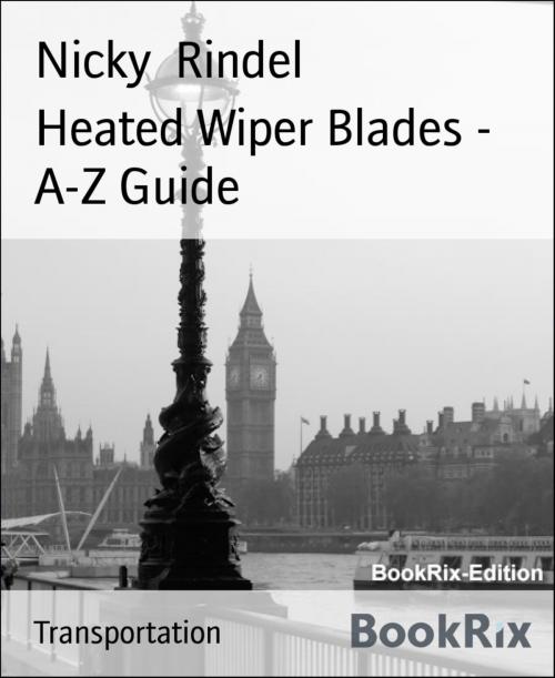 Cover of the book Heated Wiper Blades - A-Z Guide by Nicky Rindel, BookRix